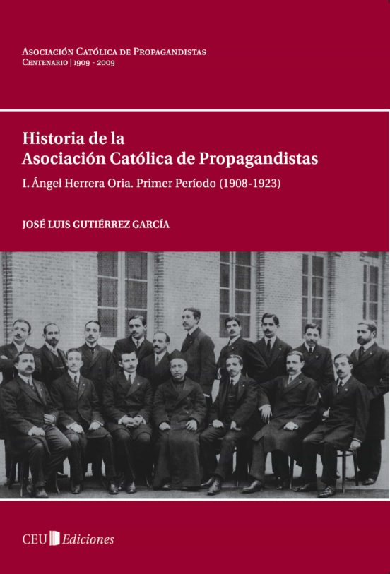 Historia de la Asociacion Catolica de Propagandistas: I. Angel He Rrer