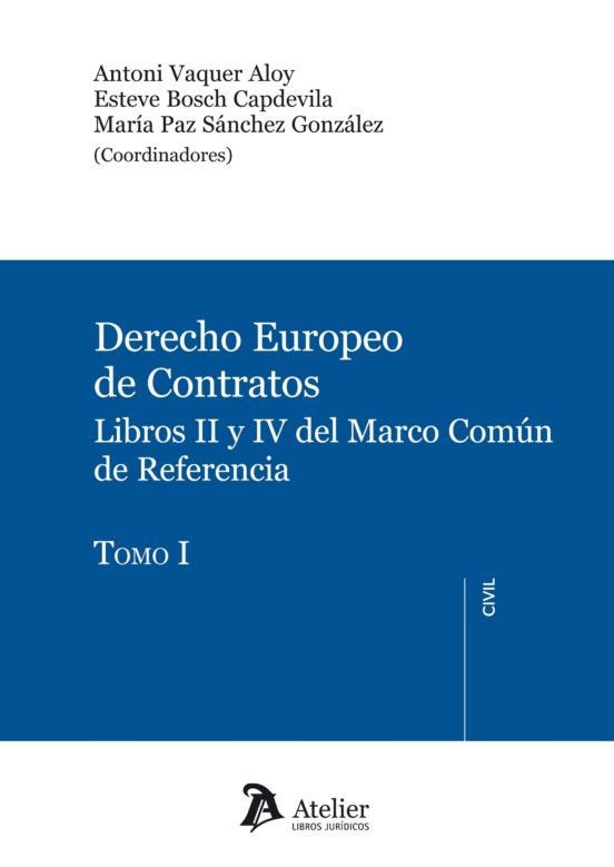 Derecho Europeo De Contratos: Libros Ii Y Iv Del Marco Comun De R Efer
