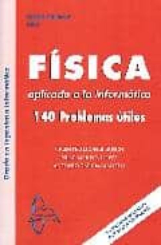 Fisica Aplicada A La Informatica: 140 Problemas Utiles
