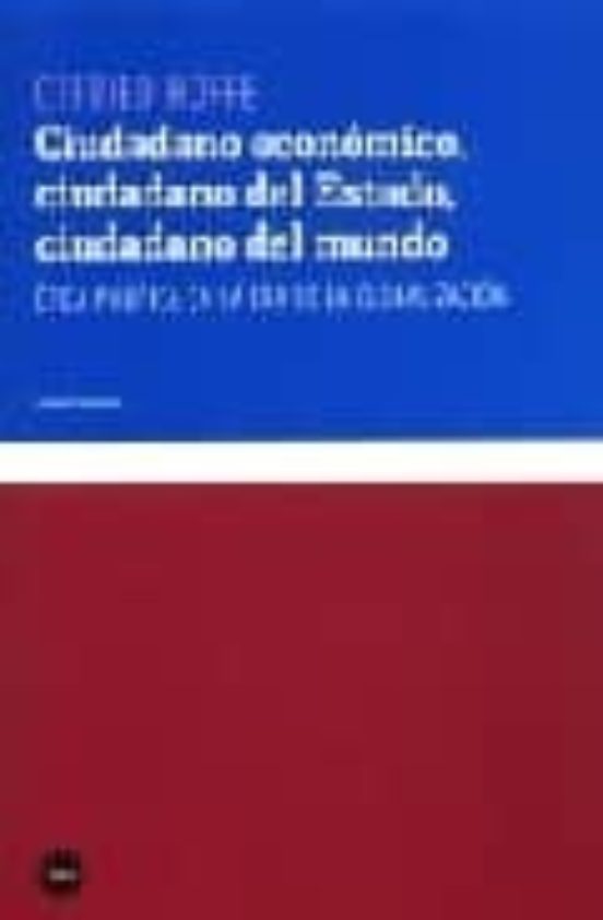 Ciudadano Economico. Ciudadano Del Estado. Ciudadano Del Mundo. E Tica