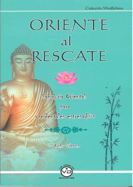 Oriente Al Rescate: Sabiduria Oriental Para Occidentales Estresad @s