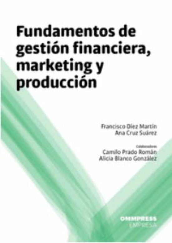 Fundamentos De Gestion Financiera Marketing Y Produccion