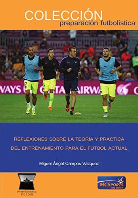 Reflexiones Sobre La Teoría Y Práctica Del Entrenamiento Para El Fútbol Actual