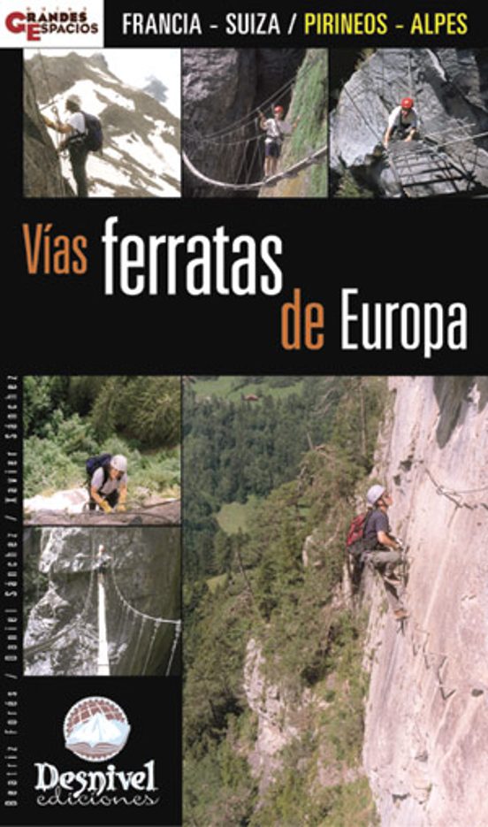 Vias Ferratas de Europa: Francia - Suiza: Pirineos - Alpes