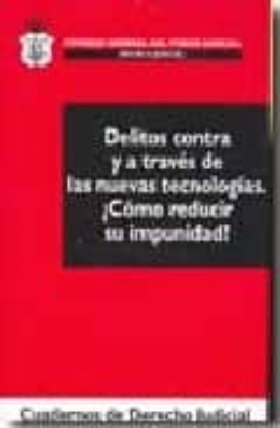 Delitos Contra Y A Traves De Las Nuevas Tecnologias. ¿como Reduci R Su