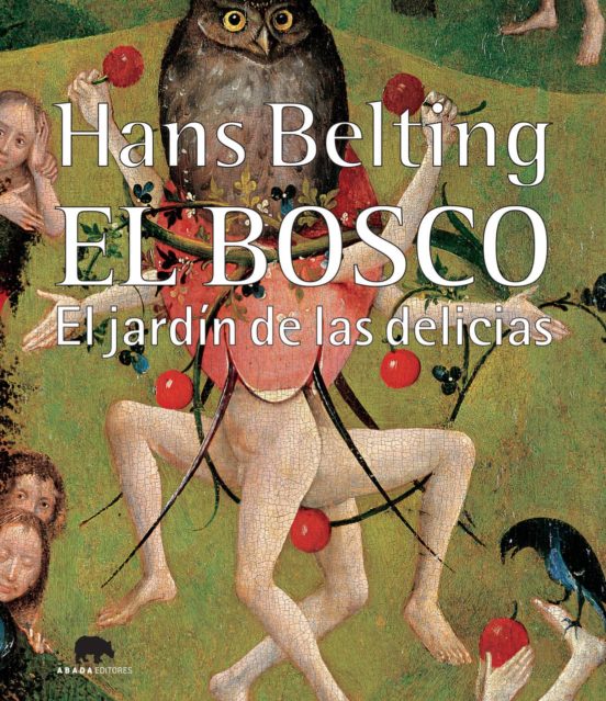 El Bosco. El Jardín De Las Delicias
