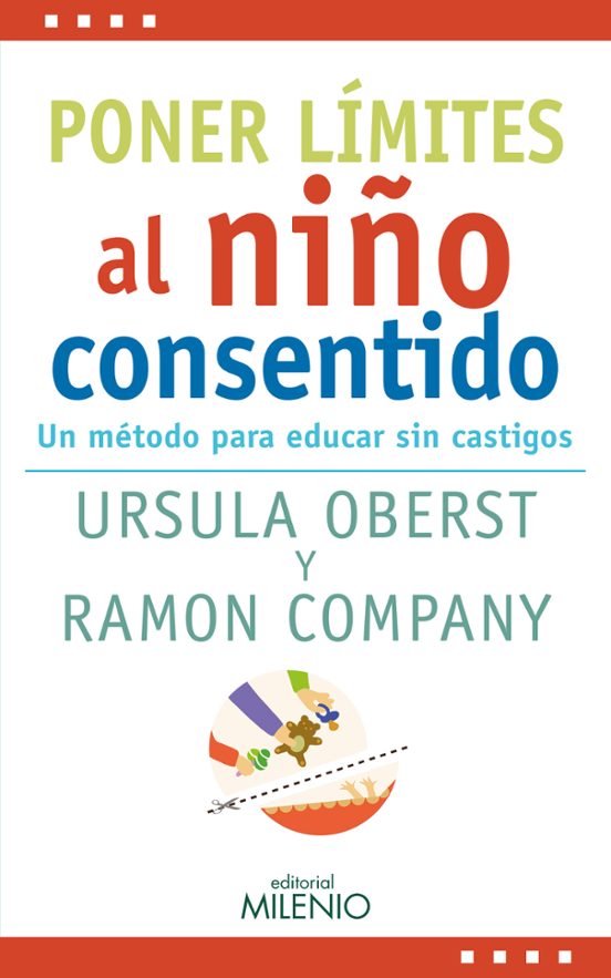 Poner Limites Al Niño Consentido: Un Metodo Para Educar Sin Castigos