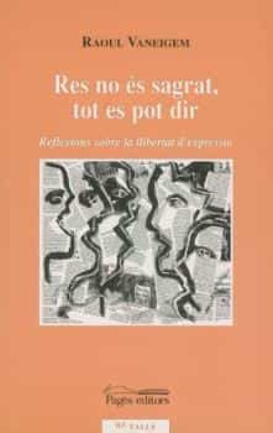 Res No Es Sagrat Tot Es Pot Dir: Reflexions Sobre La Llibertat D Expre