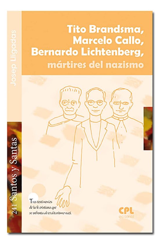 Tito Grandsma Marcelo Callo Bernardo Lichtenberg. Martires Del Nazismo