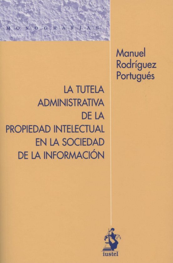 La Tutela Administrativa De La Propiedad Intelectual En La Socied Ad D