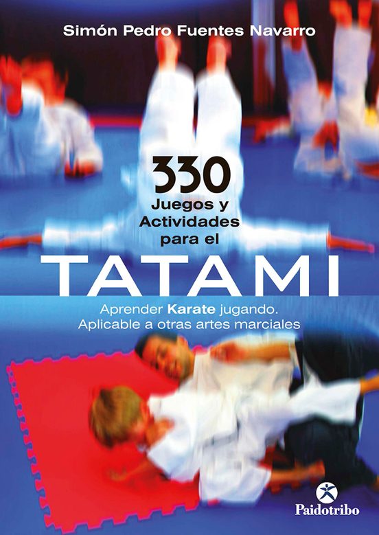 330 Juegos y Actividades para el Tatami. Aprender Karate Jugando