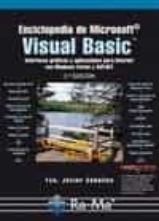 Enciclopedia De Microsoft Visual Basic. Interfaces Gráficas Y Aplicaciones Para Internet Con Windows Forms Y ASP.NET. 3ª Ed