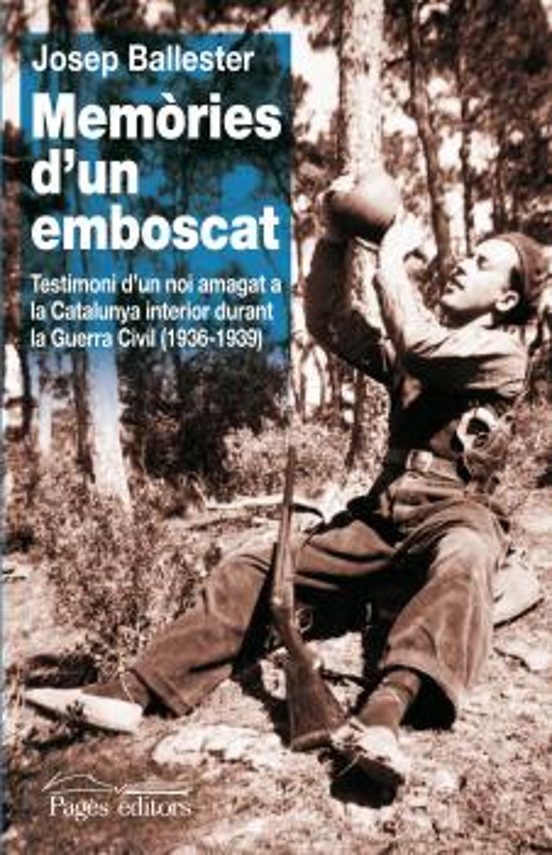 Memories Dun Emboscat: Testimoni Dun Noi Amagat A La Catalunya Interio