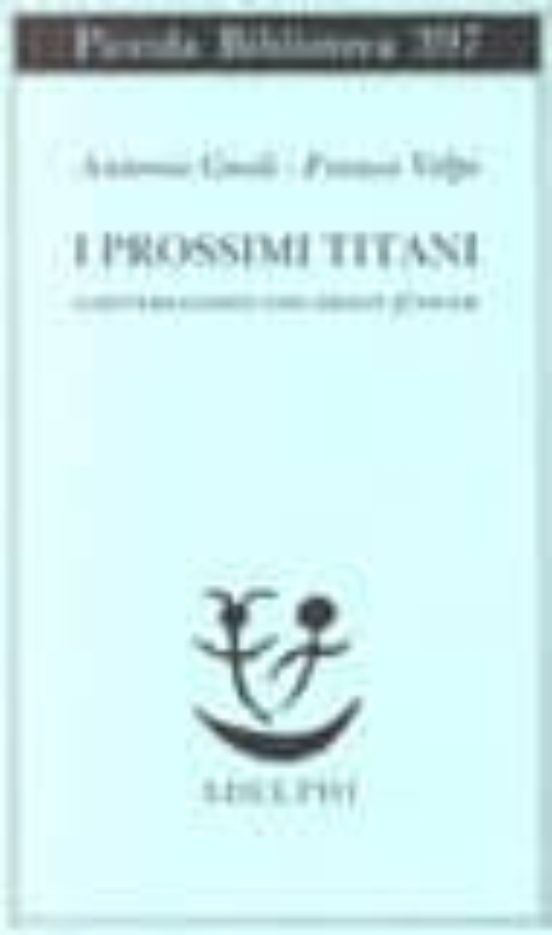 I Prossimi Titani. Conversazioni Con Ernst Jünger