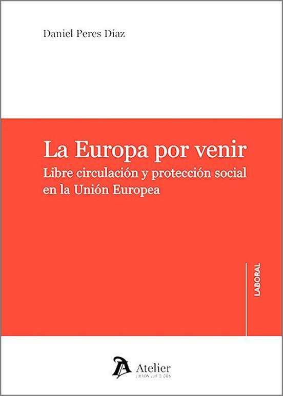 Europa Por Venir. Libre Circulación Y Protección Social En La Uni Ón E