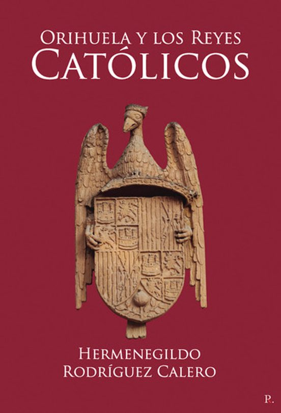 Orihuela y los Reyes Catolicos