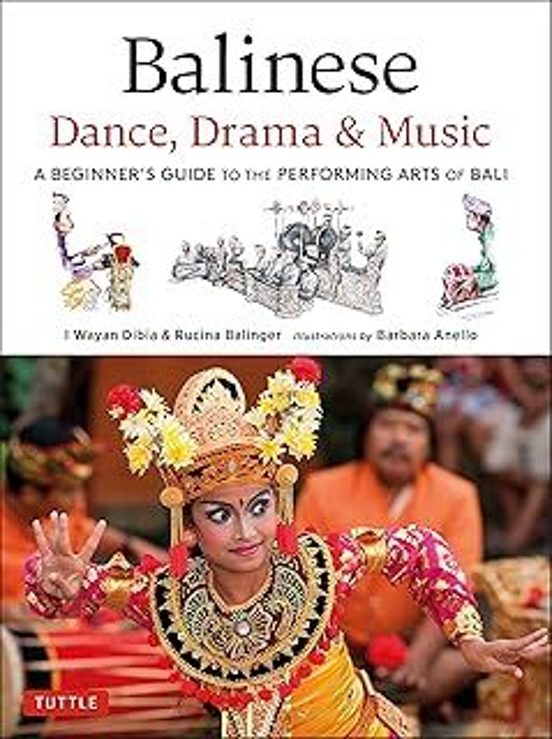 Balinese Dance Drama & Music: A Beginner S Guide To The Performing Art