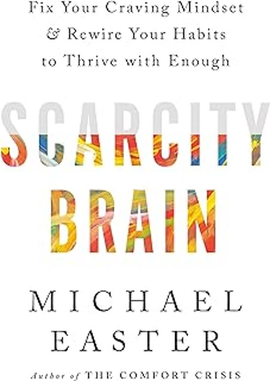 Scarcity Brain : Fix Your Craving Mindset And Rewire Your Habits To Th