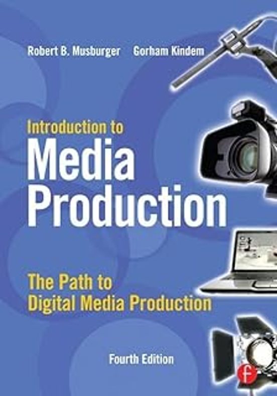 Introduction To Media Production: The Path To Digital Media Production