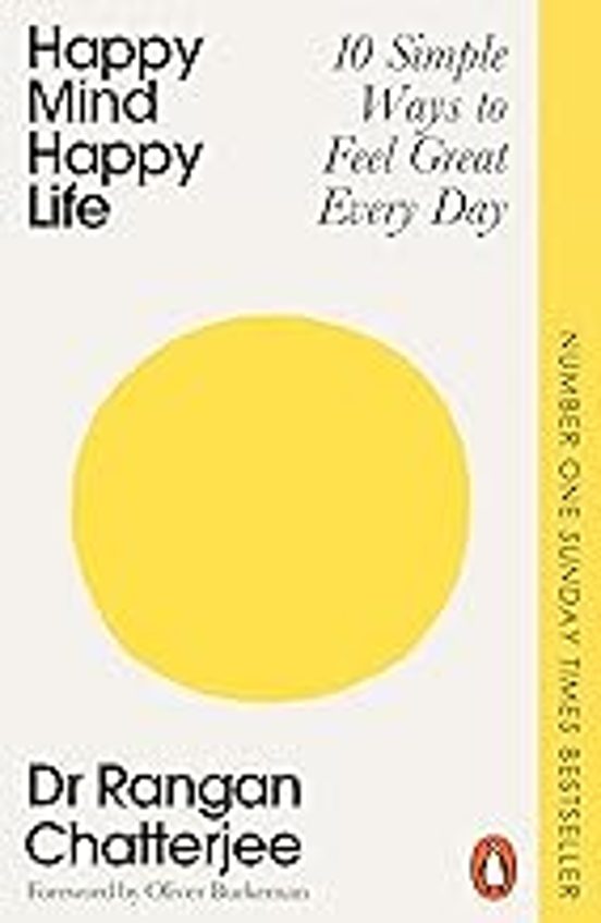 Happy Mind Happy Life: 10 Simple Ways To Feel Great Every Day