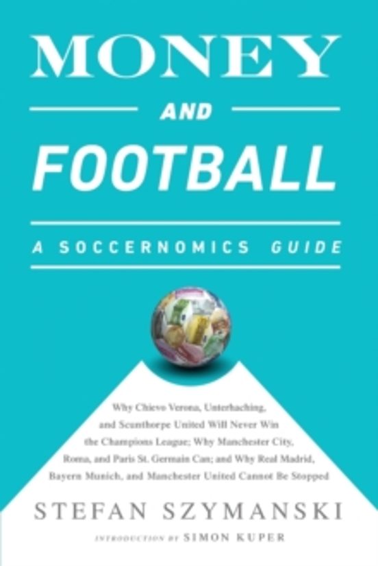 Money And Football: A Soccernomics Guide