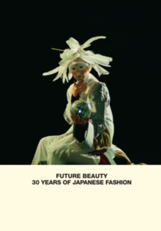 Future Beauty: 30 Years Of Japanese Fashion