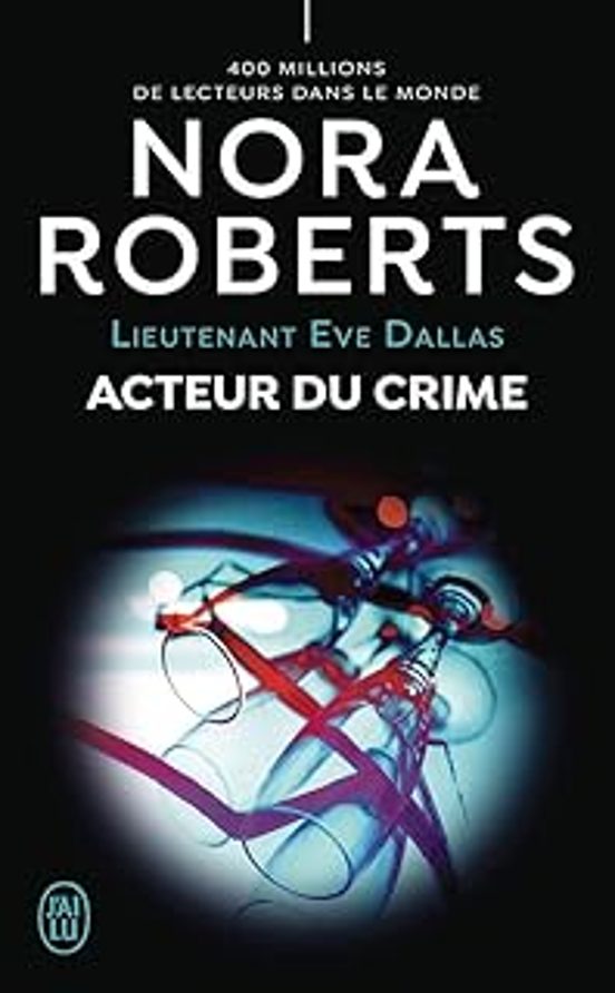 Lieutenant Eve Dallas. Vol. 56. Acteur Du Crime