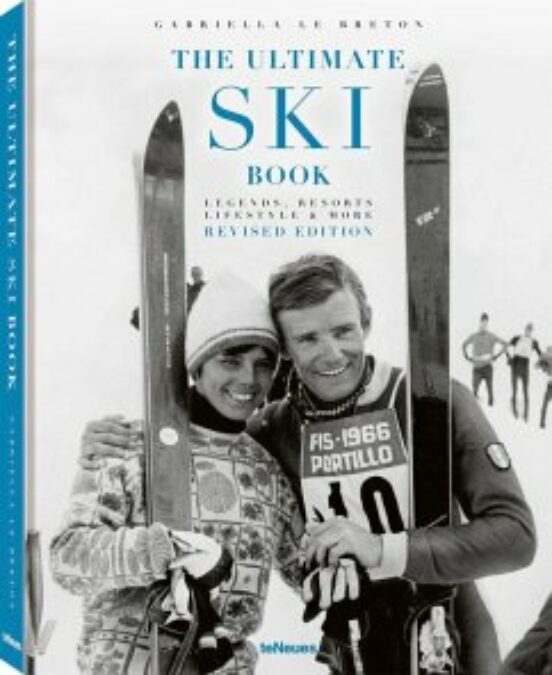 The Ultimate Ski Book: Legends Resorts Lifestyle & More