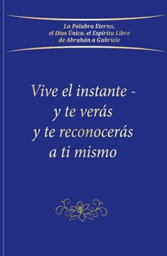 Vive El Instante Y Te Verás Y Te Reconocerás A Ti Mismo