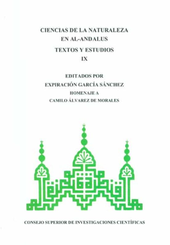 Ciencias De La Naturaleza En Al-Andalus : Textos Y Estudios IX