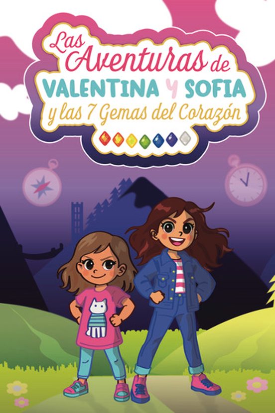 Las Aventuras de Valentina y Sofía y las 7 gemas del corazón