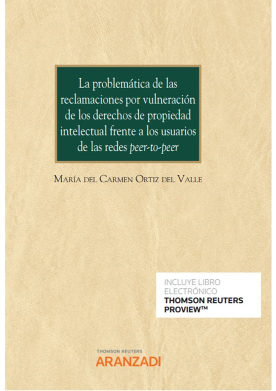La Problemática De Las Reclamaciones Por Vulneración De Los Derechos De Propiedad Intelectual Frente A Los Usuarios De Las Redes Peer-To-Peer