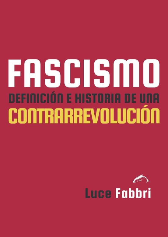 Fascismo. Definición E Historia De Una Contrarrevolución