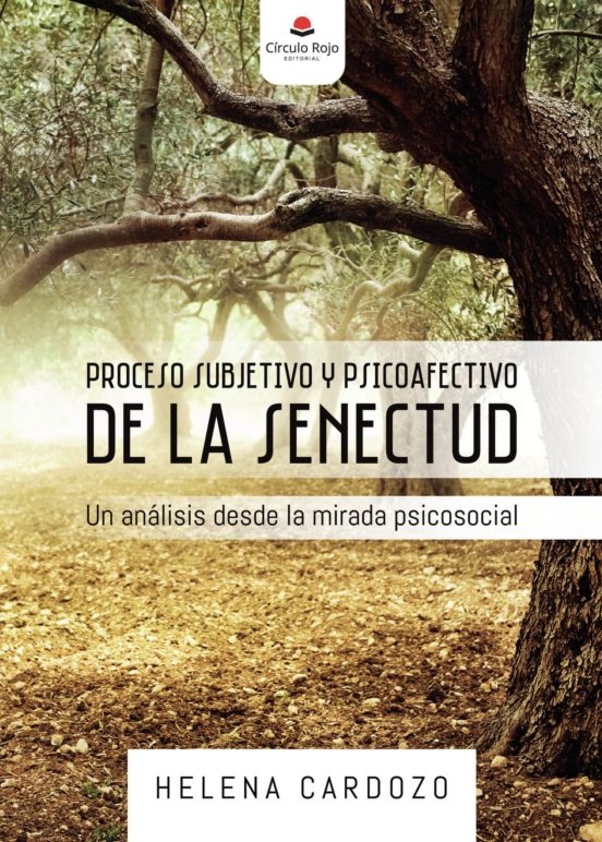 PROCESO SUBJETIVO Y PSICOAFECTIVO DE LA SENECTUD. Un Análisis Desde La Mirada Psicosocial