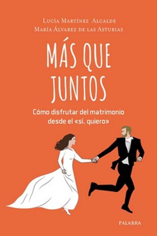 Mas Que Juntos: Como Disfrutar Del Matrimonio Desde El Si Quiero
