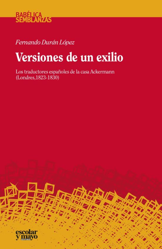 Versiones De Un Exilio: Los Traductores Españoles De La Casa Ackerma