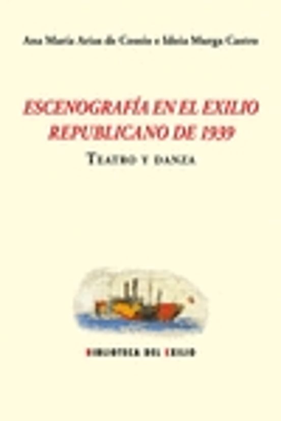 Escenografía En El Exilio Republicano De 1939. Teatro Y Danza