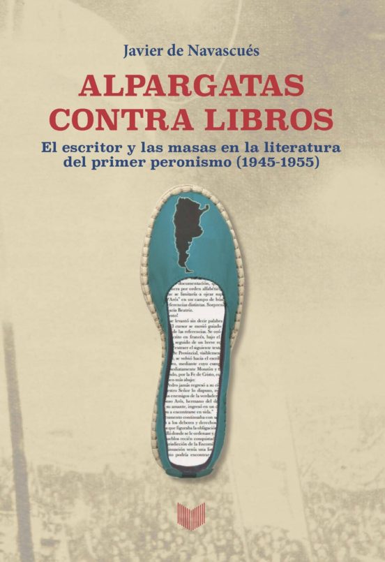 Alpargatas Contra Libros: El Escritor Y Las Masas En La Literatura Del