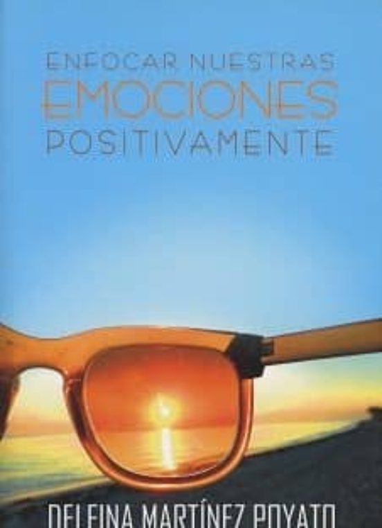 Enfocar Nuestras Emociones Positivamente