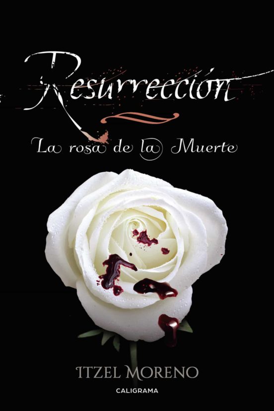 Resurreccion: La Rosa De La Muerte