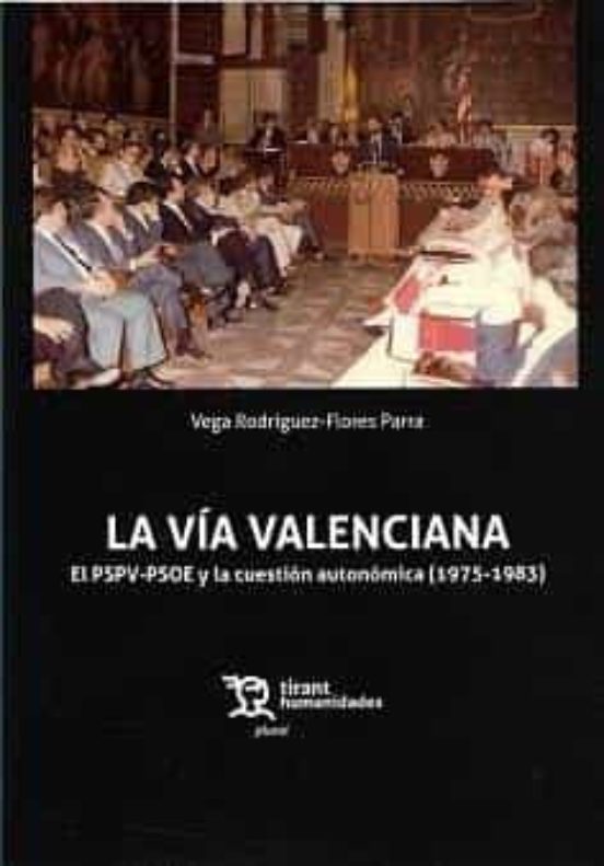 La Vía Valenciana. El PSPV-PSOE Y La Cuestión Autonómica