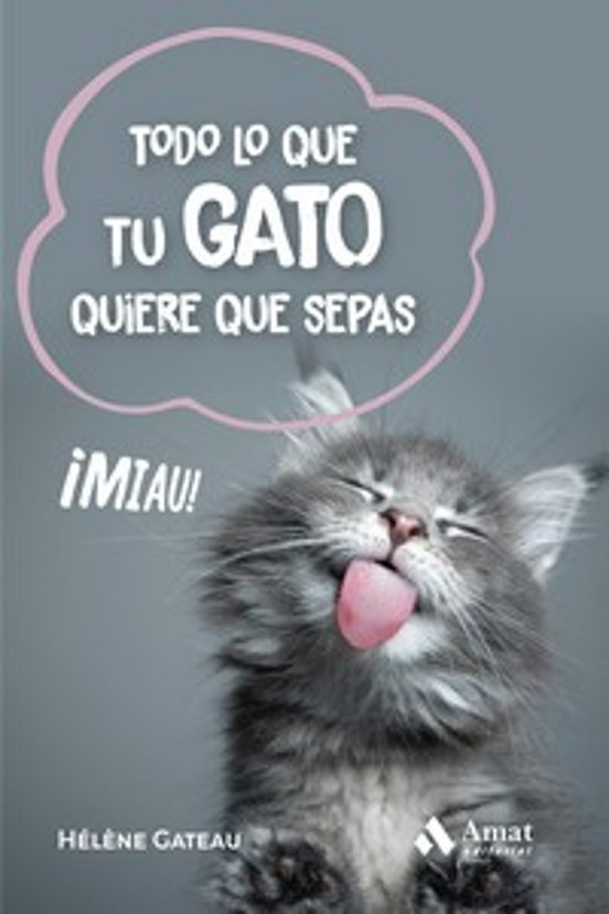 Todo Lo Que Tu Gato Quiere Que Sepas