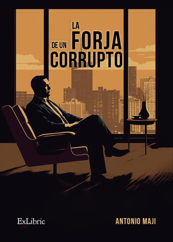La Forja De Un Corrupto