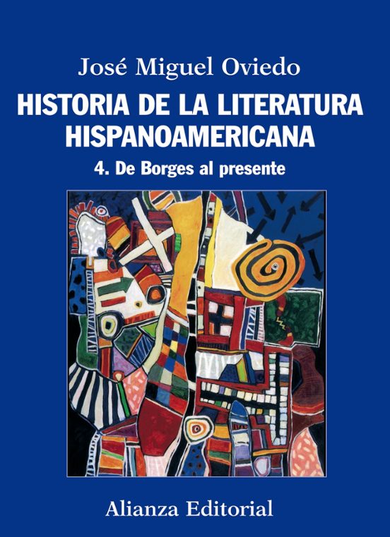 Historia De La Literatura Hispanoamericana 4: De Borges Al Presen Te