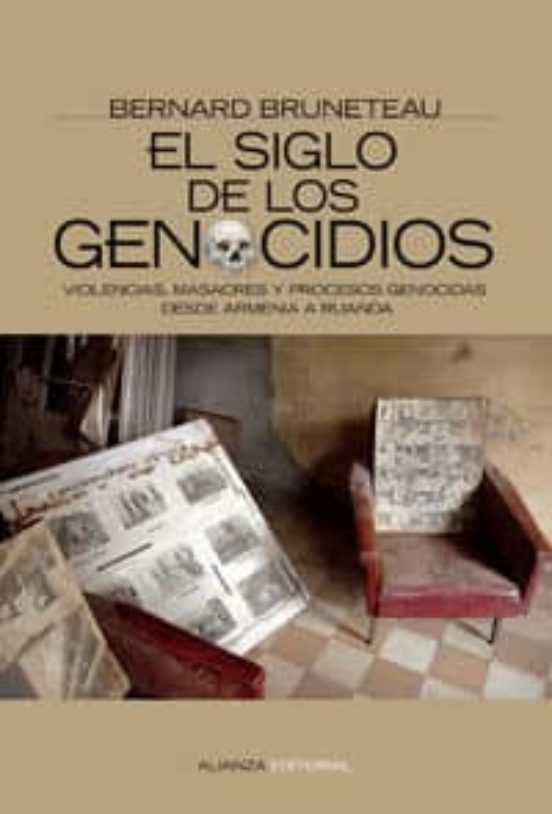 El Siglo de los Genocidios: Violencias Masacres y Procesos Genoc Idas