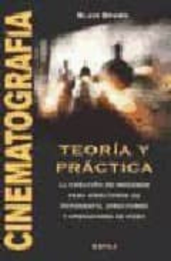 Cinematografia: Teoria y Practica