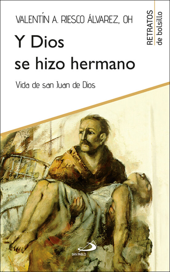 Y Dios Se Hizo Hermano: Vida De San Juan De Dios