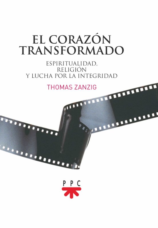 El Corazon Transformado: Espiritualidad Religion Y Lucha Por La Integr