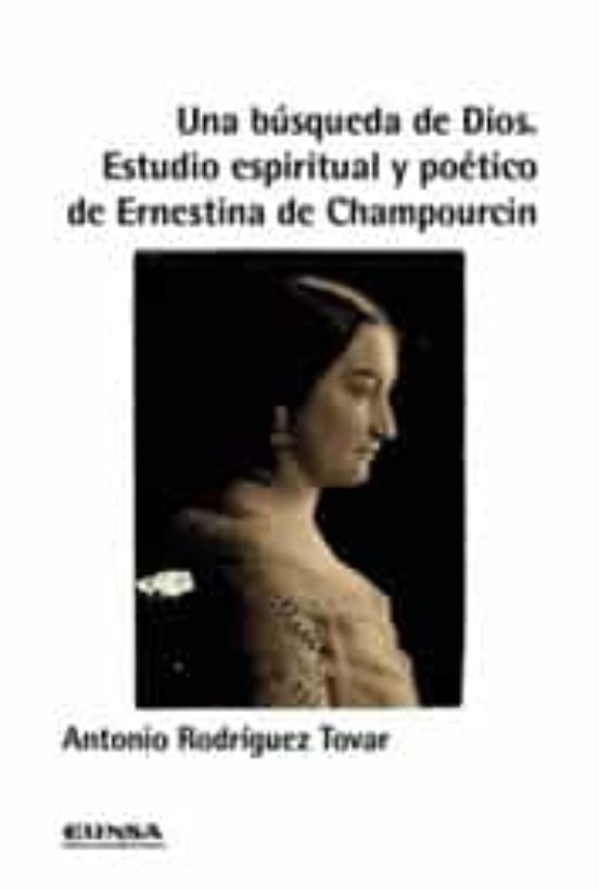 Una Busqueda De Dios. Estudio Espiritual Y Poetico De Ernestina De Cha