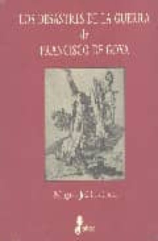 Los Desastres De La Guerra De Francisco De Goya